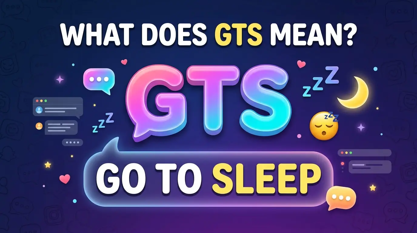GTS Meaning in Text What Does GTS Mean in Chat and Social Media