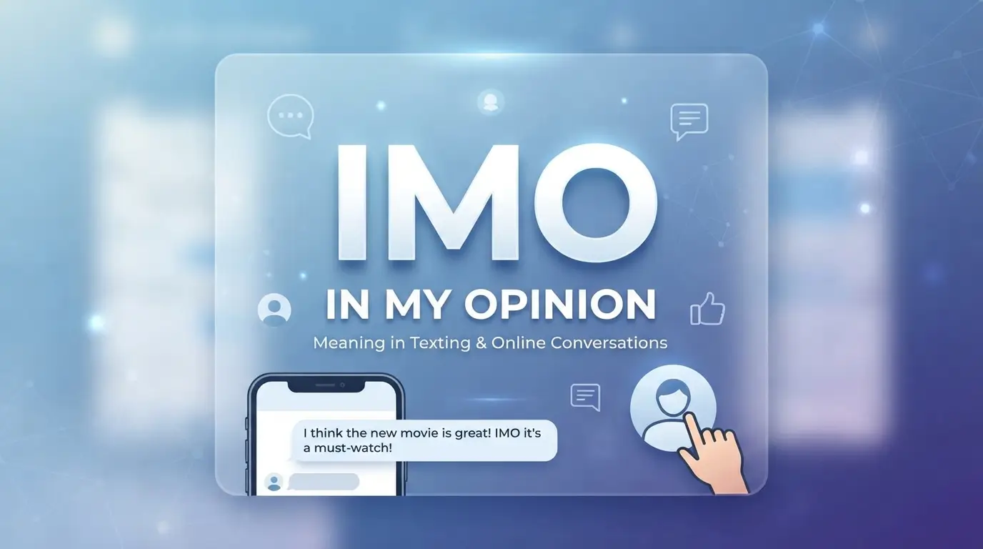 IMO Meaning What Does IMO Mean in Texting and Online Conversations