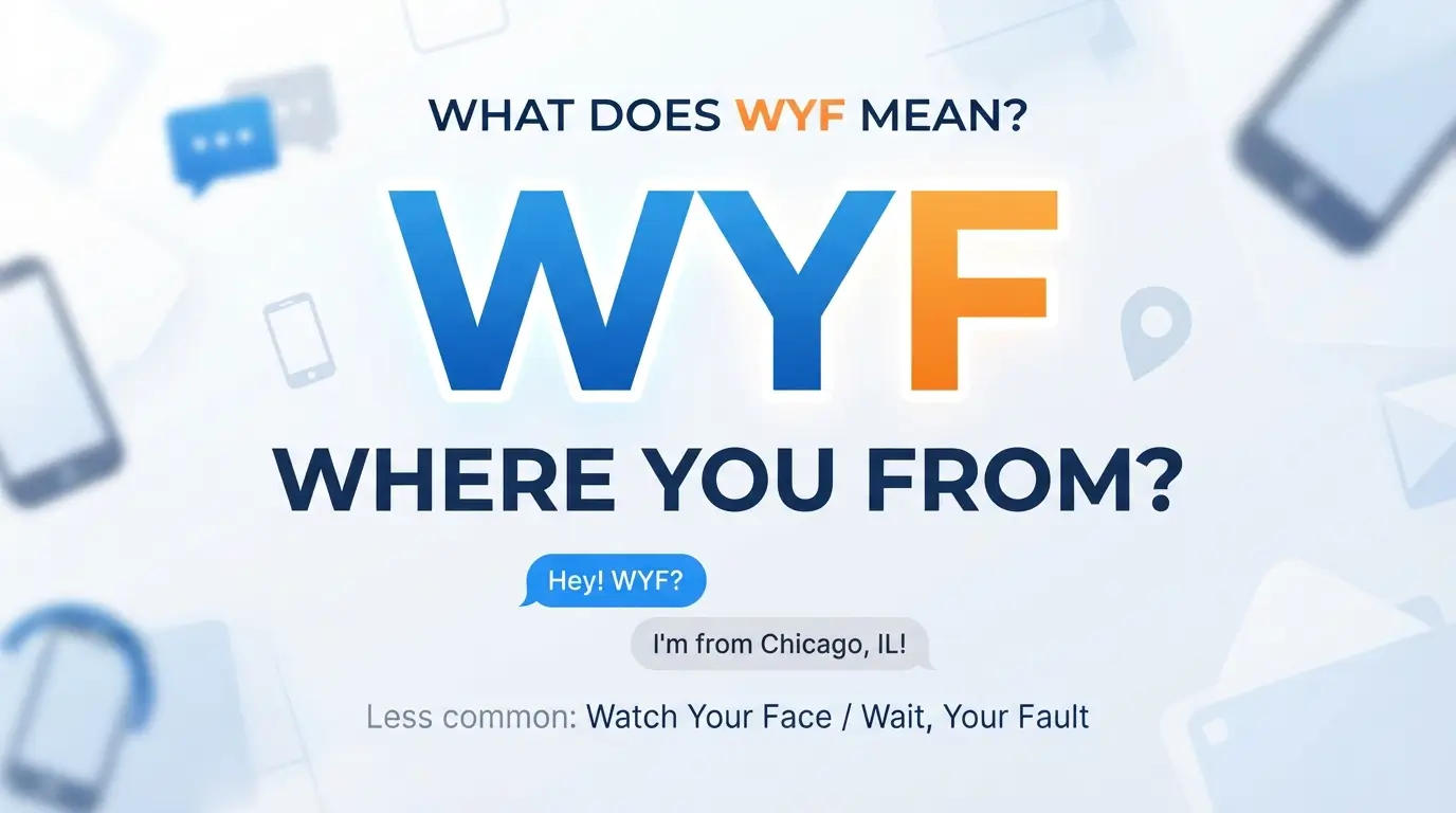 WYF Meaning What Does WYF Mean in Texting and Chat